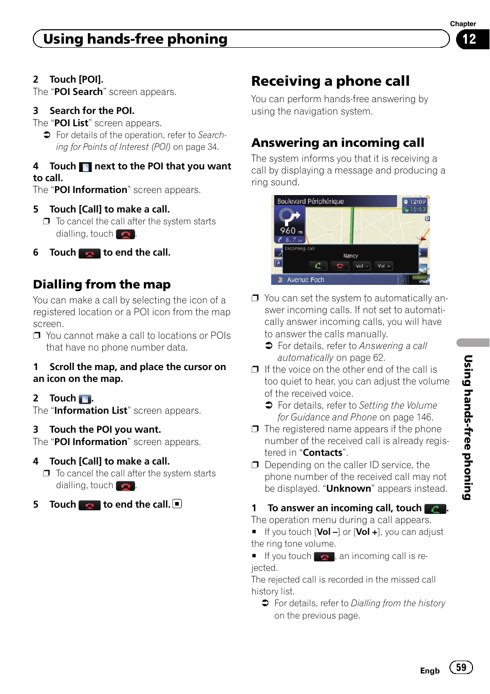 Dialling from the map 59, Receiving a phone call, Answering an incoming call 59 | Dialling from the map, Using hands-free phoning, Answering an incoming call | Pioneer AVIC-F8430BT User Manual | Page 59 / 208