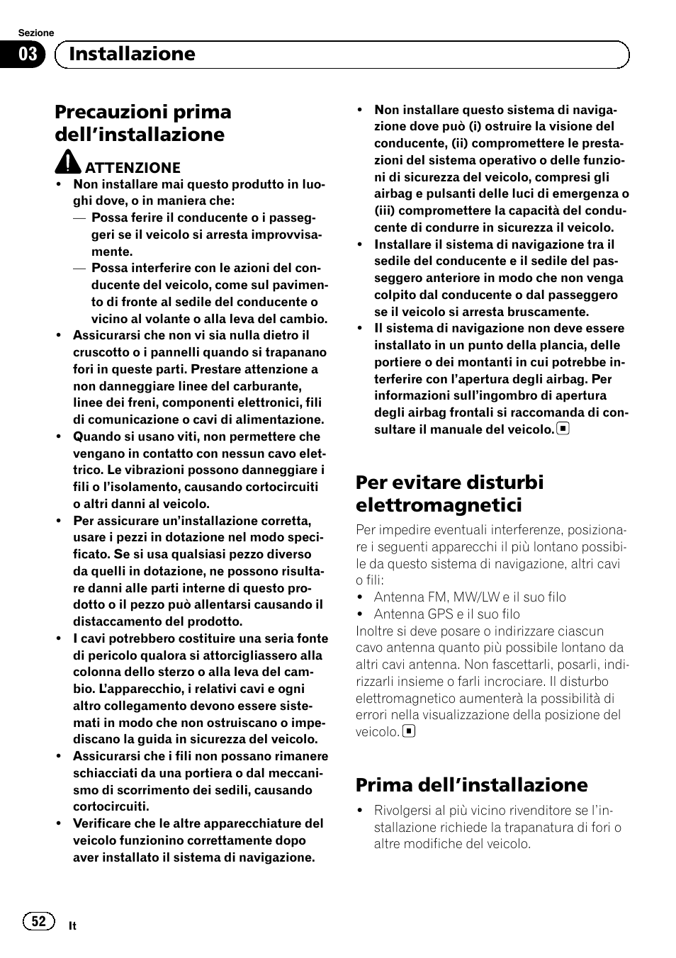Installazione precauzioni prima dell, Installazione 52, Per evitare disturbi elettromagnetici | Prima dell, Precauzioni prima dell ’installazione, Prima dell ’installazione, 03 installazione | Pioneer AVIC-F840BT User Manual | Page 52 / 124