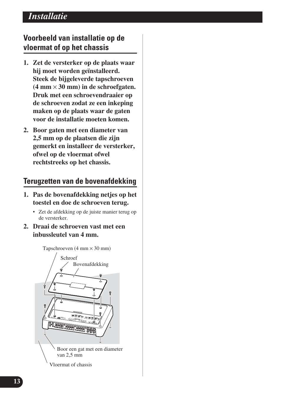 Voorbeeld van installatie op de vloermat of, Op het chassis, Terugzetten van de bovenafdekking | Installatie | Pioneer PRS-D420 User Manual | Page 84 / 100