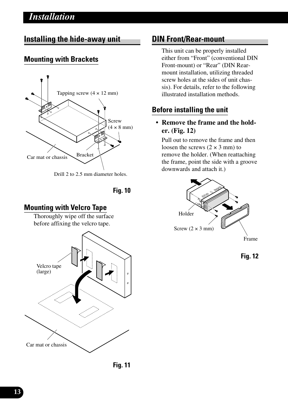 Installing the hide-away unit din front/rear-mount, Installation, Installing the hide-away unit | Din front/rear-mount, Mounting with brackets, Mounting with velcro tape, Before installing the unit | Pioneer AVH-P7500DVD User Manual | Page 14 / 100