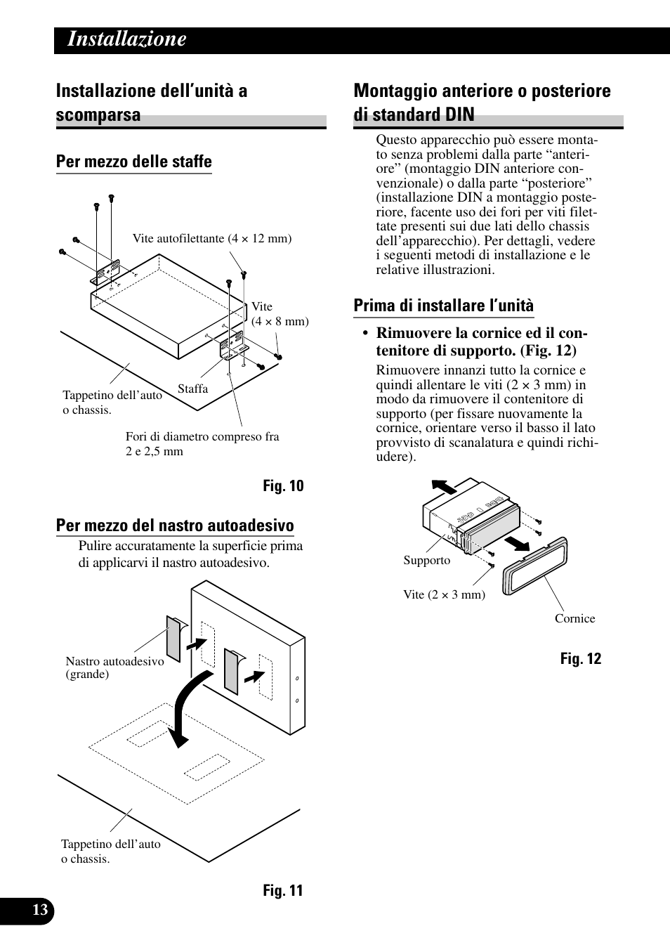 Standard din, Installazione, Installazione dell’unità a scomparsa | Montaggio anteriore o posteriore di standard din, Per mezzo delle staffe, Per mezzo del nastro autoadesivo, Prima di installare l’unità | Pioneer AVH-P7500DVD User Manual | Page 78 / 100