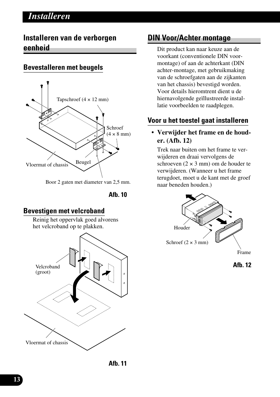 Installeren, Installeren van de verborgen eenheid, Din voor/achter montage | Bevestalleren met beugels, Bevestigen met velcroband, Voor u het toestel gaat installeren | Pioneer AVH-P7500DVD User Manual | Page 94 / 100