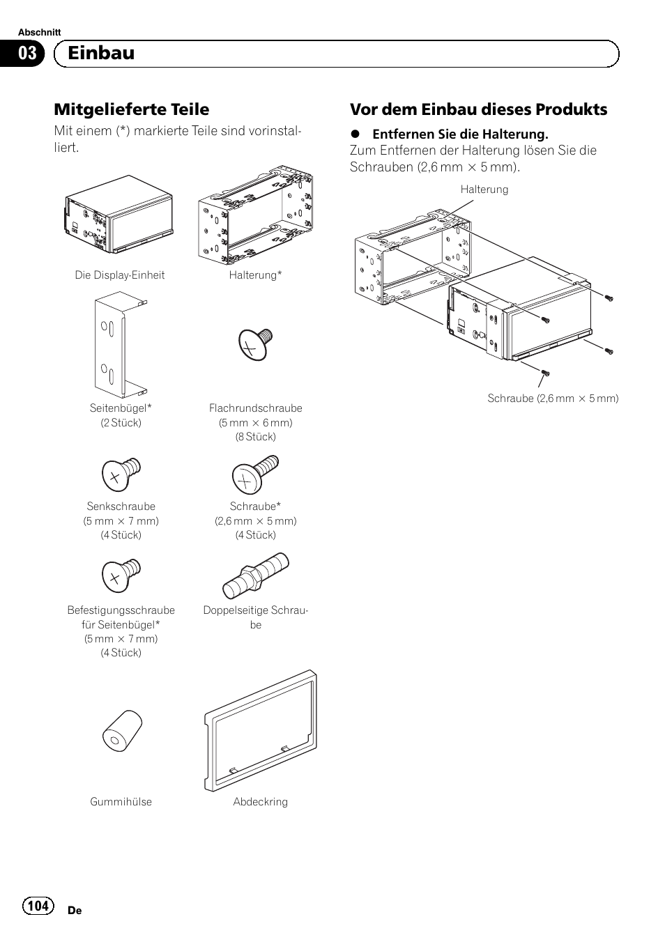 Mitgelieferte teile 104, Vor dem einbau dieses produkts 104, 03 einbau | Mitgelieferte teile, Vor dem einbau dieses produkts | Pioneer SPH-DA01 User Manual | Page 104 / 156