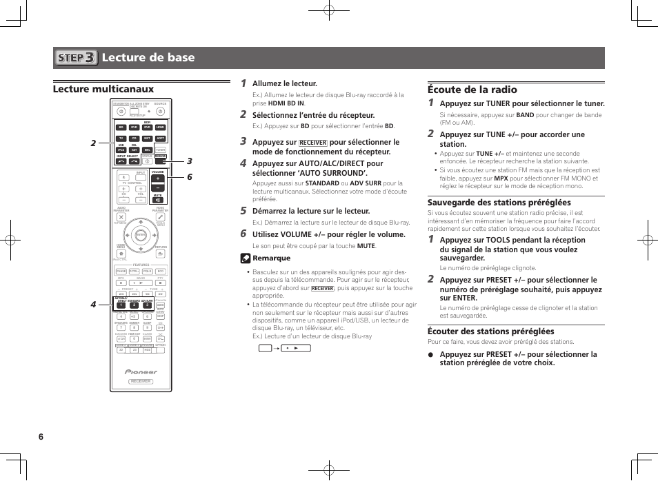 Lecture de base, Lecture multicanaux, Écoute de la radio | Sauvegarde des stations préréglées, Écouter des stations préréglées, Allumez le lecteur, Sélectionnez l’entrée du récepteur, Appuyez sur, Démarrez la lecture sur le lecteur, Utilisez volume +/– pour régler le volume | Pioneer VSX-923-S User Manual | Page 12 / 44