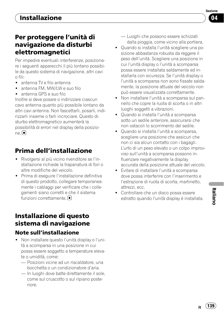 Per proteggere l, Unità di navigazione da, Disturbi elettromagnetici | Prima dell, Installazione 139, Installazione di questo sistema di, Navigazione, Note sull’installazione 139, Prima dell ’installazione, Installazione di questo sistema di navigazione | Pioneer AVIC-X3-II User Manual | Page 139 / 179