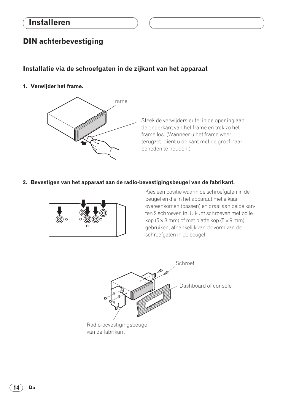 Din achterbevestiging 14, Installatie via de schroefgaten in, De zijkant van het apparaat 14 | Bevestigen van het voorpaneel 15, Installeren, Din achterbevestiging | Pioneer DVH-P5000MP User Manual | Page 84 / 88