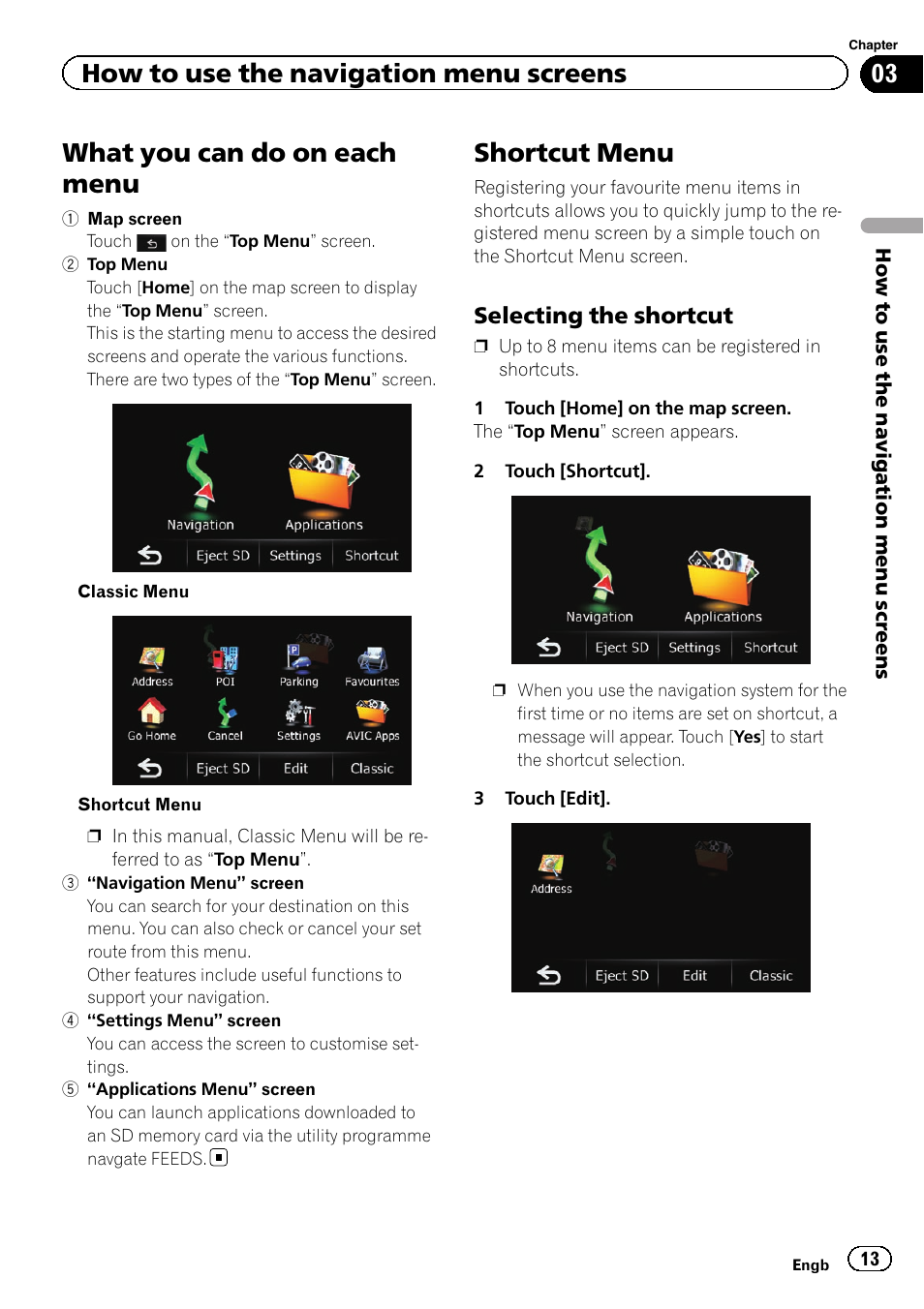 What you can do on each menu, Shortcut menu, Selecting the shortcut 13 | How to use the navigation menu screens, Selecting the shortcut | Pioneer AVIC-F220 User Manual | Page 13 / 80