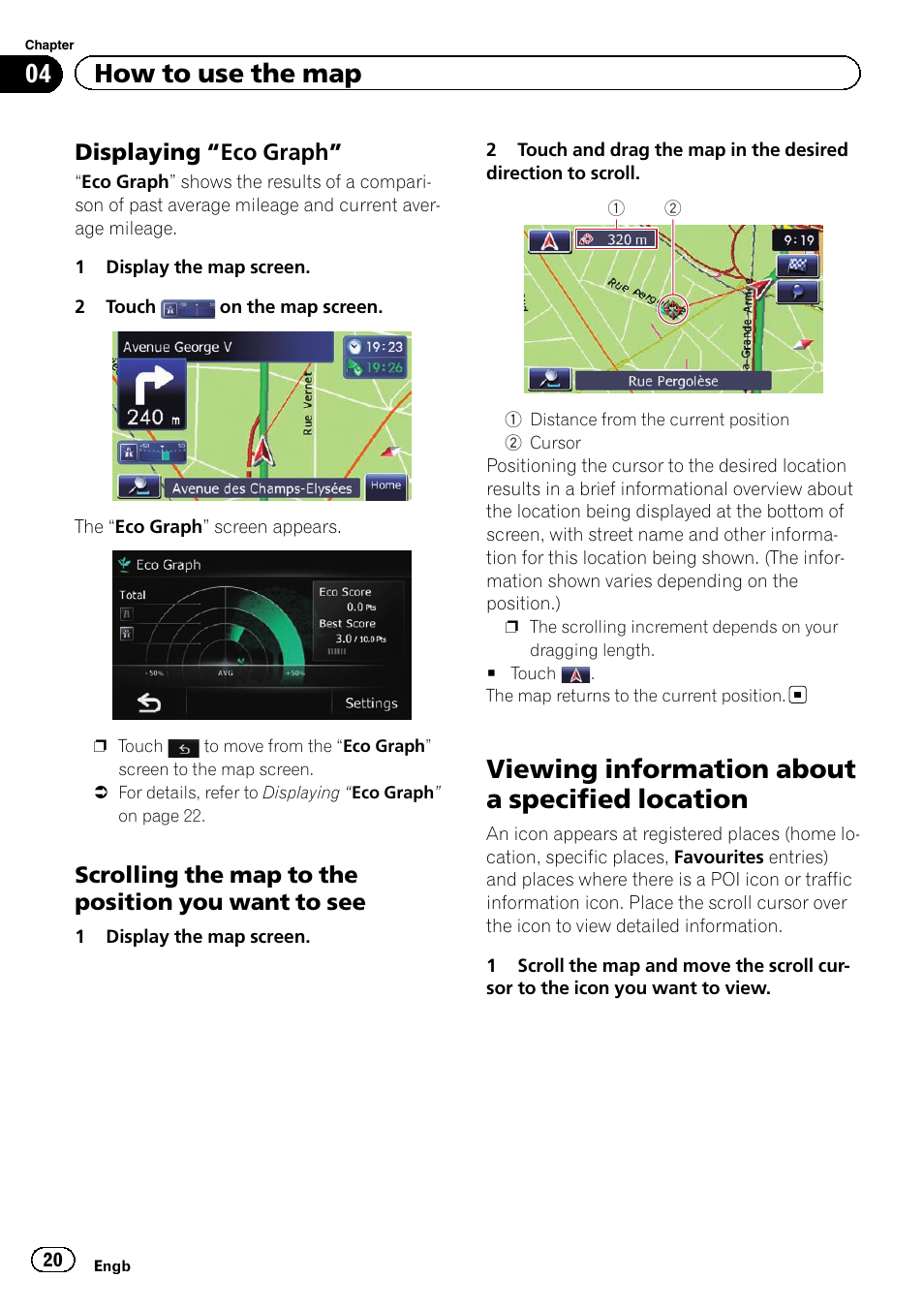 Displaying “eco graph” 20, Scrolling the map to the position you, Want to see | Viewing information about a specified, Location, Viewing information about a specified location, 04 how to use the map, Displaying “eco graph, Scrolling the map to the position you want to see | Pioneer AVIC-F220 User Manual | Page 20 / 80