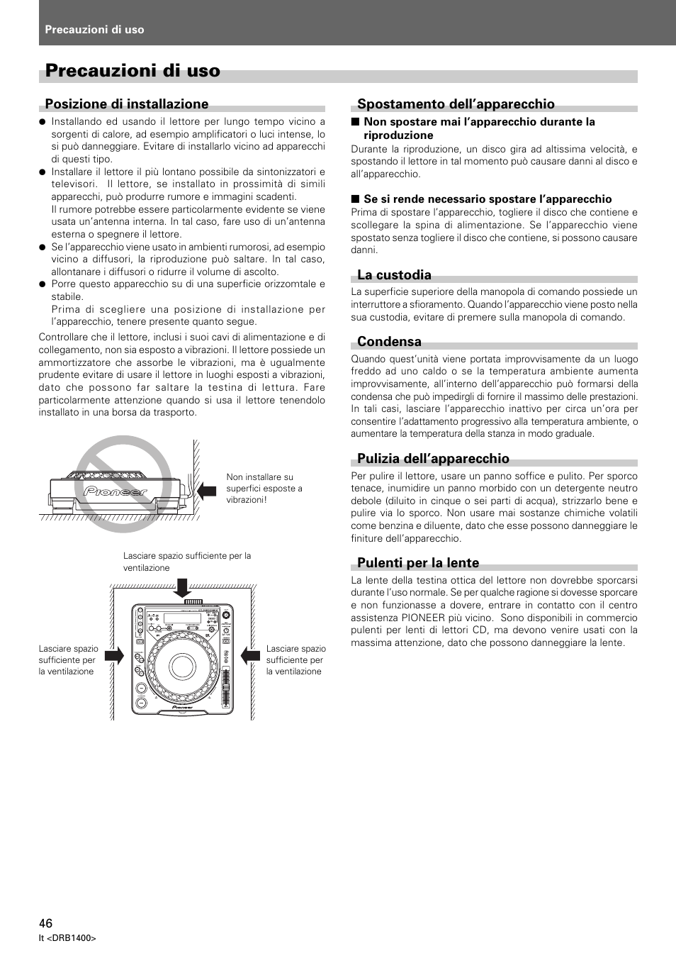 Precauzioni di uso, Posizione di installazione, Spostamento dell’apparecchio | La custodia, Condensa, Pulizia dell’apparecchio, Pulenti per la lente | Pioneer CDJ-800 MK2 User Manual | Page 46 / 116