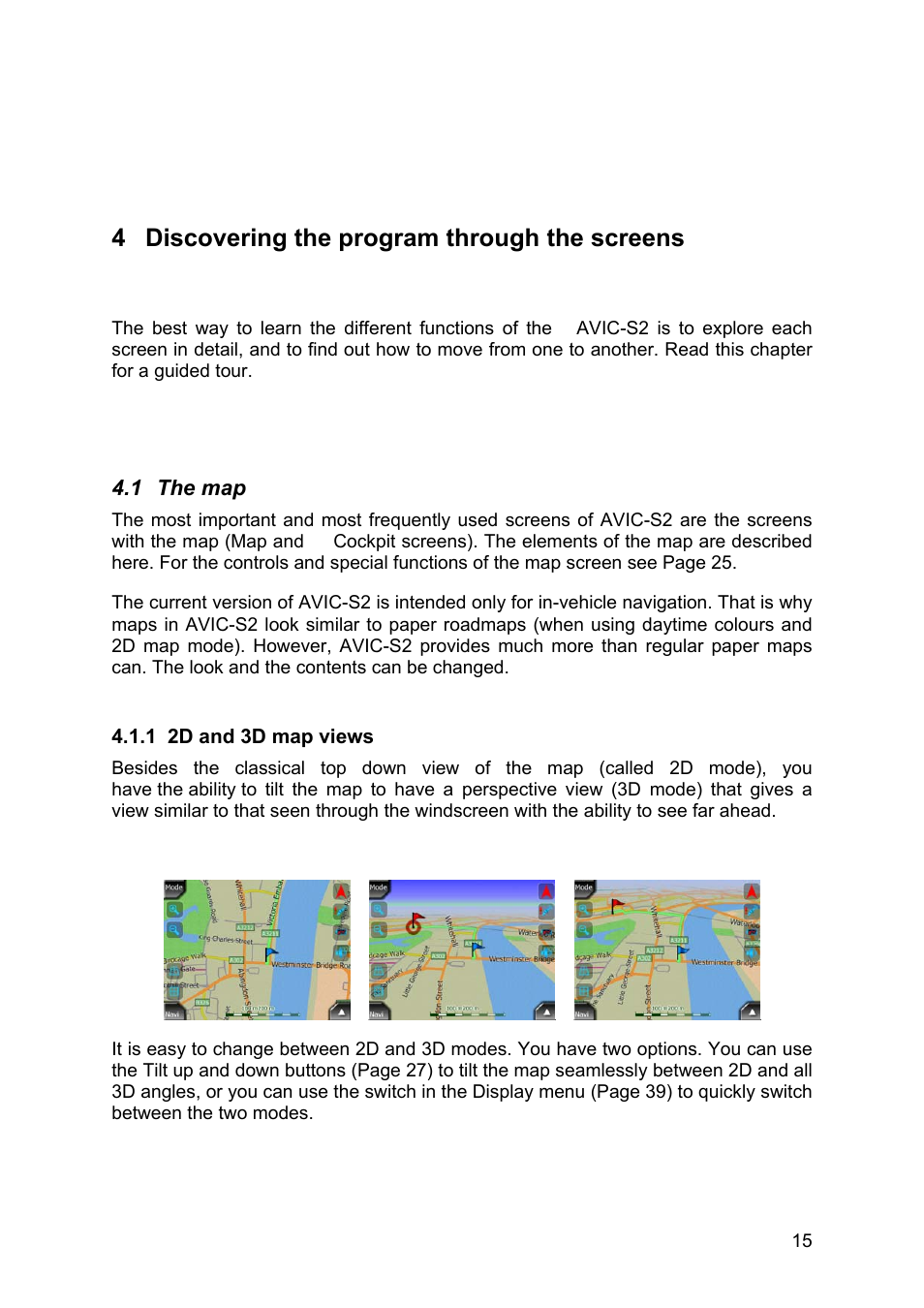 Discovering the program through the screens, The map, 2d and 3d map views | 1 the, 4 discovering the program through the screens | Pioneer AVIC-S2 RU User Manual | Page 15 / 84