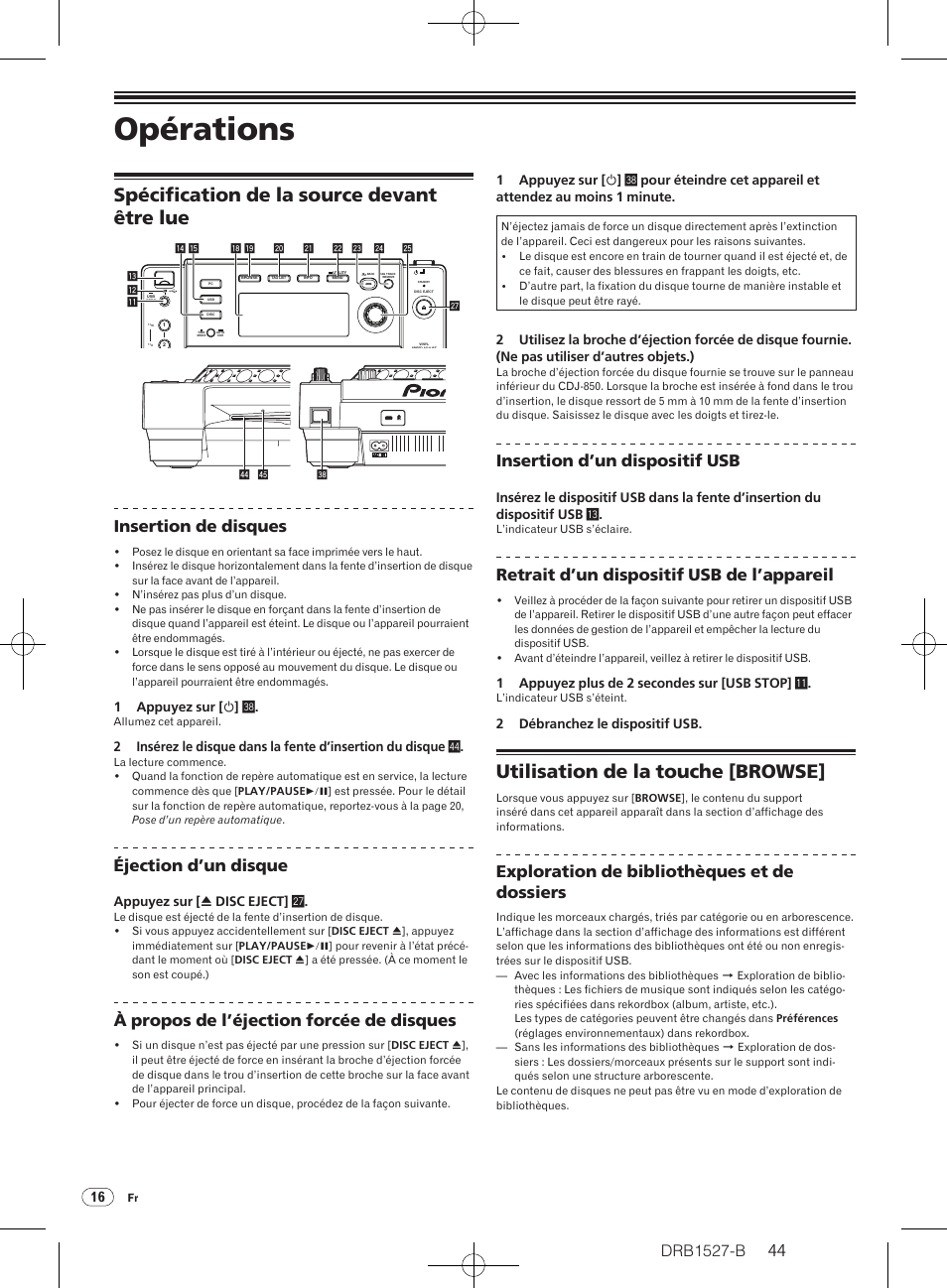 Opérations, Spécification de la source devant être lue, Utilisation de la touche [browse | Drb1527-b, Insertion de disques, Éjection d’un disque, À propos de l’éjection forcée de disques, Insertion d’un dispositif usb, Retrait d’un dispositif usb de l’appareil, Exploration de bibliothèques et de dossiers | Pioneer CDJ-850 User Manual | Page 44 / 88