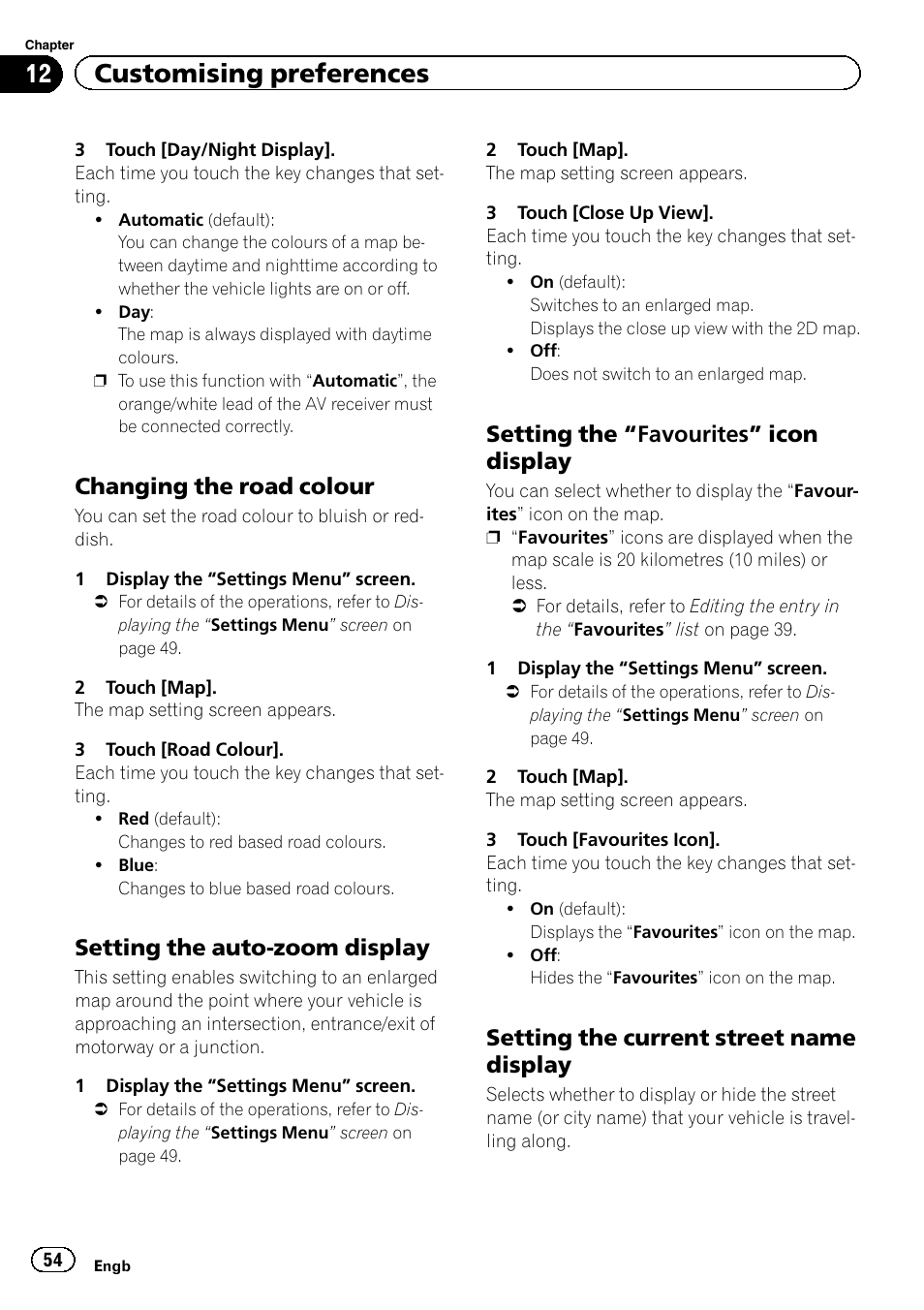 Changing the road colour 54, Setting the auto-zoom display 54, Setting the “favourites” icon | Display, Setting the current street name, Setting the current, Setting the auto-zoom, Setting the “favourites, 12 customising preferences, Changing the road colour | Pioneer AVIC-F220 User Manual | Page 54 / 76