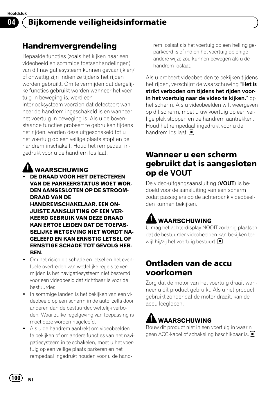 Wanneer u een scherm gebruikt dat is, Aangesloten op de vout, Ontladen van de accu voorkomen | Handremvergrendeling, 04 bijkomende veiligheidsinformatie | Pioneer AVIC-F8430BT User Manual | Page 100 / 104