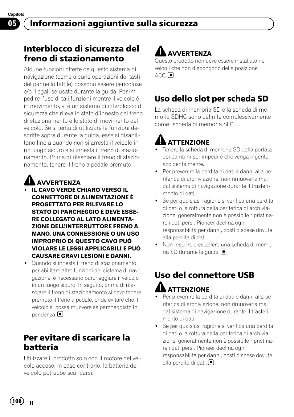 Stazionamento, Per evitare di scaricare la batteria, Uso dello slot per scheda sd | Uso del connettore usb, 05 informazioni aggiuntive sulla sicurezza | Pioneer AVIC-F320BT User Manual | Page 106 / 132