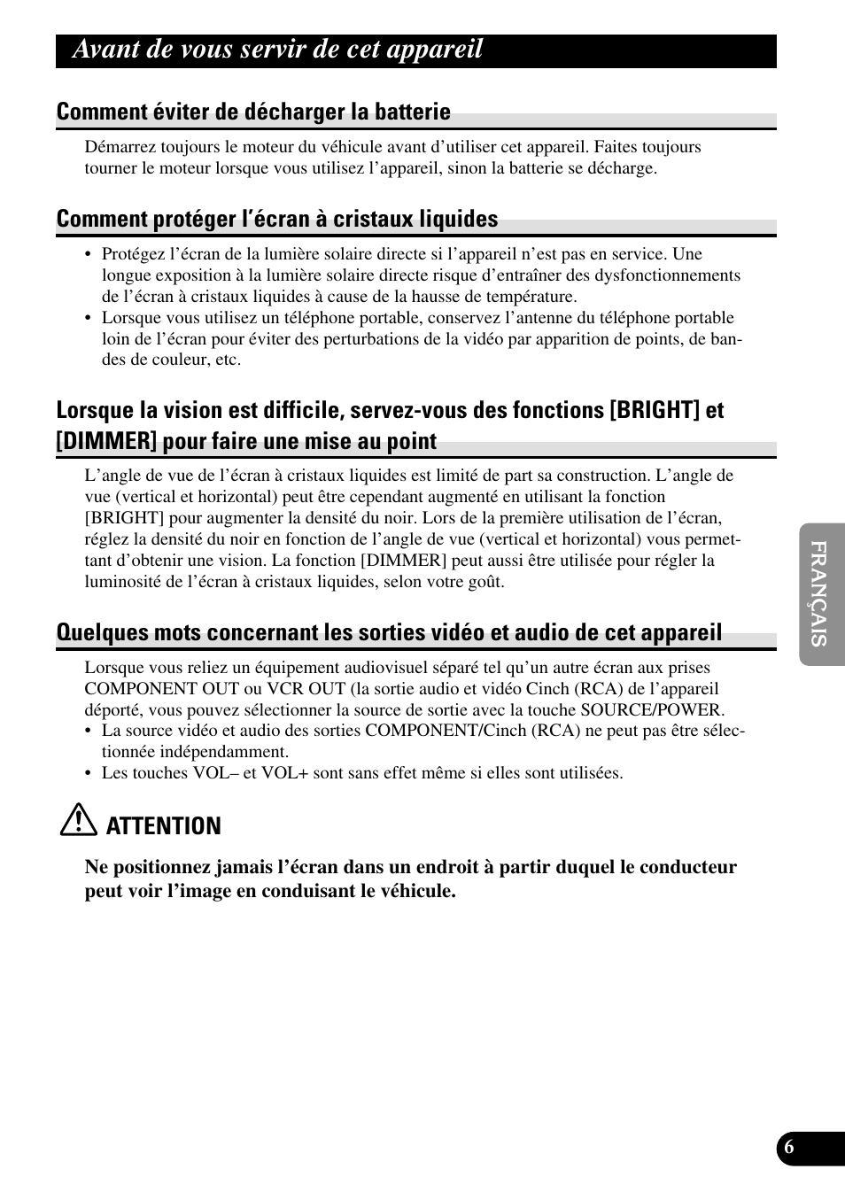 Avant de vous servir de cet appareil, Liquides, Lorsque la vision est difficile, servez-vous des | Quelques mots concernant les sorties vidéo et, Audio de cet appareil, Comment éviter de décharger la batterie, Comment protéger l’écran à cristaux liquides, Attention | Pioneer AVD-W1100V User Manual | Page 103 / 226