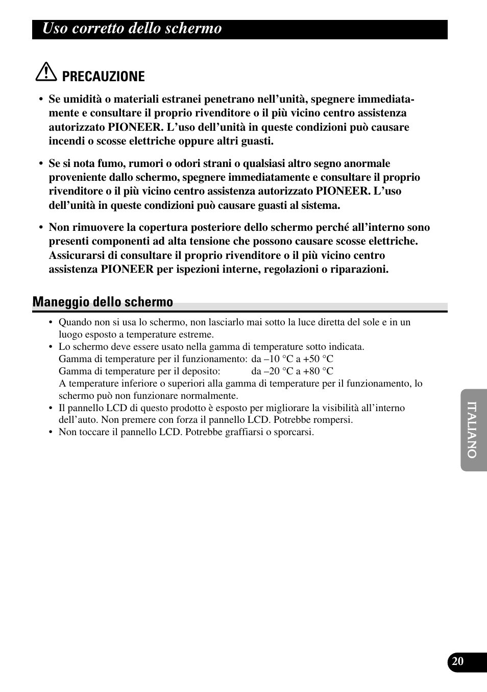 Uso corretto dello schermo, Maneggio dello schermo, Precauzione | Pioneer AVD-W1100V User Manual | Page 149 / 226
