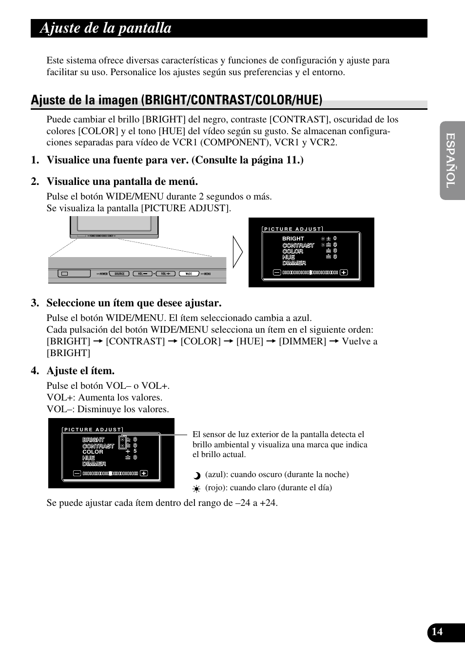 Ajuste de la pantalla, Ajuste de la imagen, Bright/contrast/color/hue) | Ajuste de la imagen (bright/contrast/color/hue), Seleccione un ítem que desee ajustar, Ajuste el ítem | Pioneer AVD-W1100V User Manual | Page 47 / 226