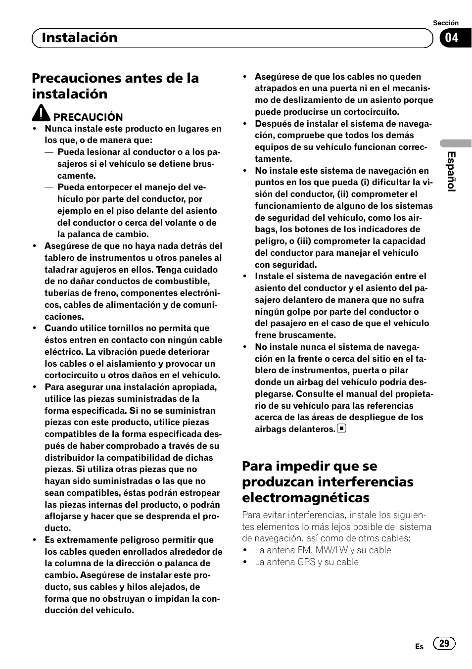 Instalación precauciones antes de la instalación, Para impedir que se produzcan, Interferencias electromagnéticas | Precauciones antes de la instalación, 04 instalación | Pioneer AVIC-F3210BT User Manual | Page 29 / 120