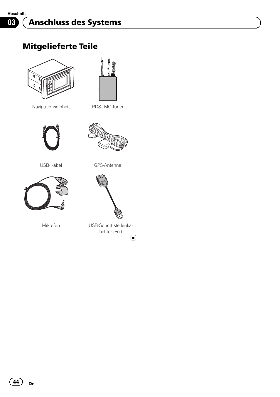 Mitgelieferte teile, 03 anschluss des systems | Pioneer AVIC-F3210BT User Manual | Page 44 / 120