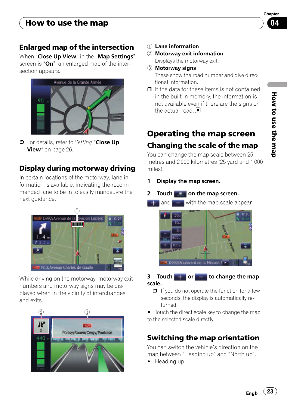 Enlarged map of the intersection 23, Display during motorway driving 23, Operating the map screen | Changing the scale of the map 23, Switching the map orientation 23, How to use the map, Display during motorway driving, Changing the scale of the map, Switching the map orientation | Pioneer AVIC-F10BT User Manual | Page 23 / 180