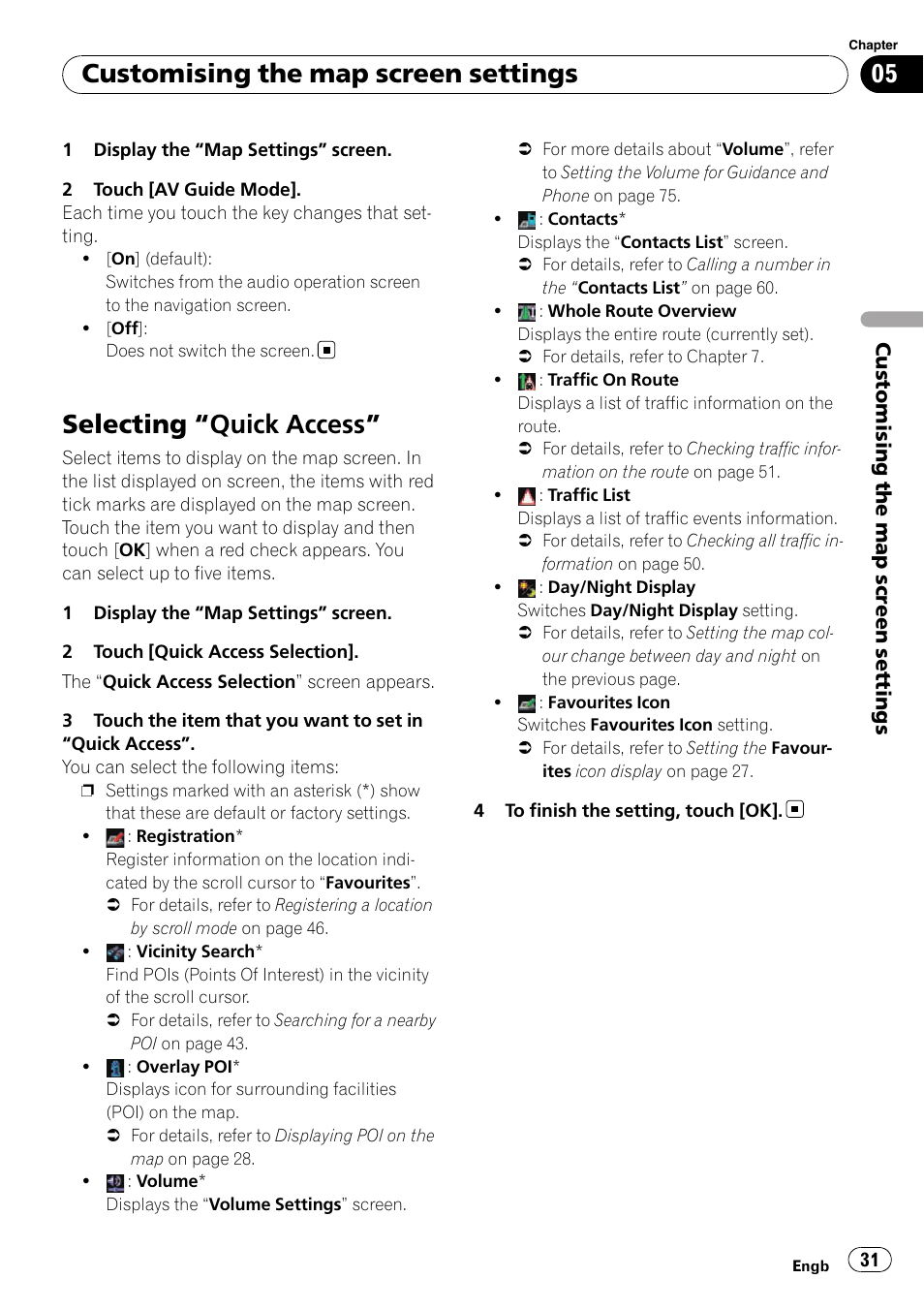 Selecting, Quick access” 31, Selecting “quick access | Customising the map screen settings | Pioneer AVIC-F10BT User Manual | Page 31 / 180