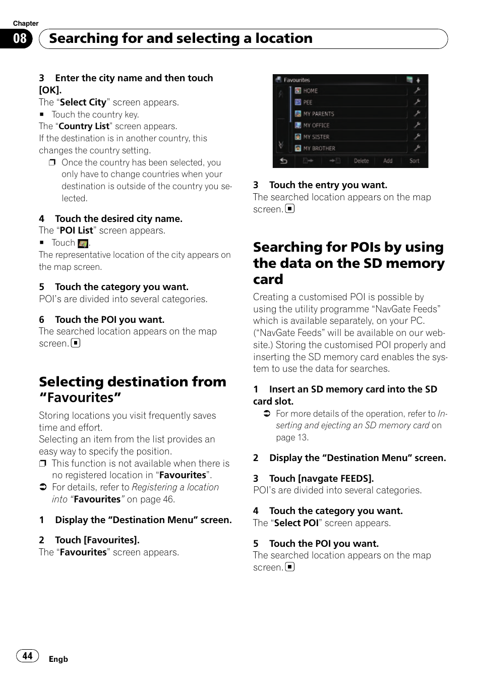 Selecting destination from, Favourites” 44, Searching for pois by using the data on the | Sd memory card, Selecting destination from “favourites, Searching for and selecting a location | Pioneer AVIC-F10BT User Manual | Page 44 / 180