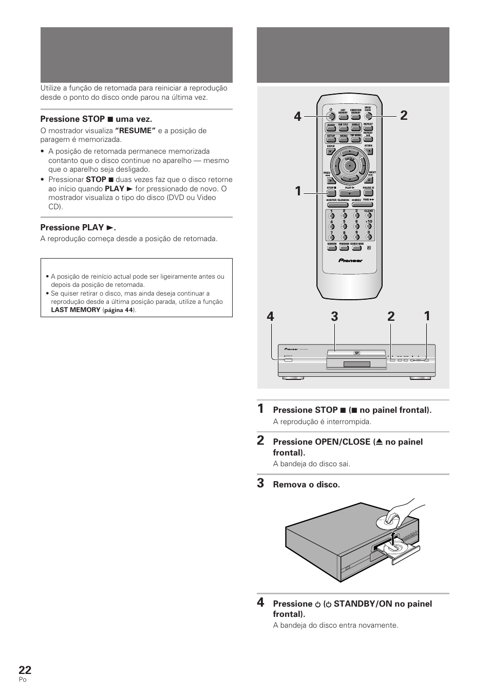 Retomada da reprodução a partir donde foi, Interrompida, Paragem da reprodução e desligamento da | Alimentação, Pressione stop 7 ( 7 no painel frontal), Pressione open/close ( 0 no painel frontal), Remova o disco, Pressione ( standby/on no painel frontal), Dvd/video cd/cd, Dvd/video cd | Pioneer DV-340 User Manual | Page 78 / 112