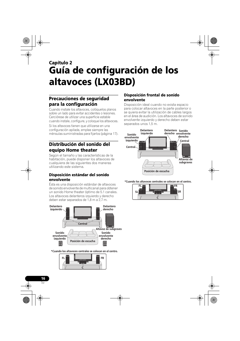 Reproductor de blu-ray disc, Panel frontal, Visualizador | Precauciones de seguridad para la configuración, Distribución del sonido del equipo home theater, Disposición estándar del sonido envolvente, Disposición frontal de sonido envolvente, Guía de configuración de los altavoces (lx03bd), Capítulo 2 | Pioneer LX03BD User Manual | Page 16 / 132