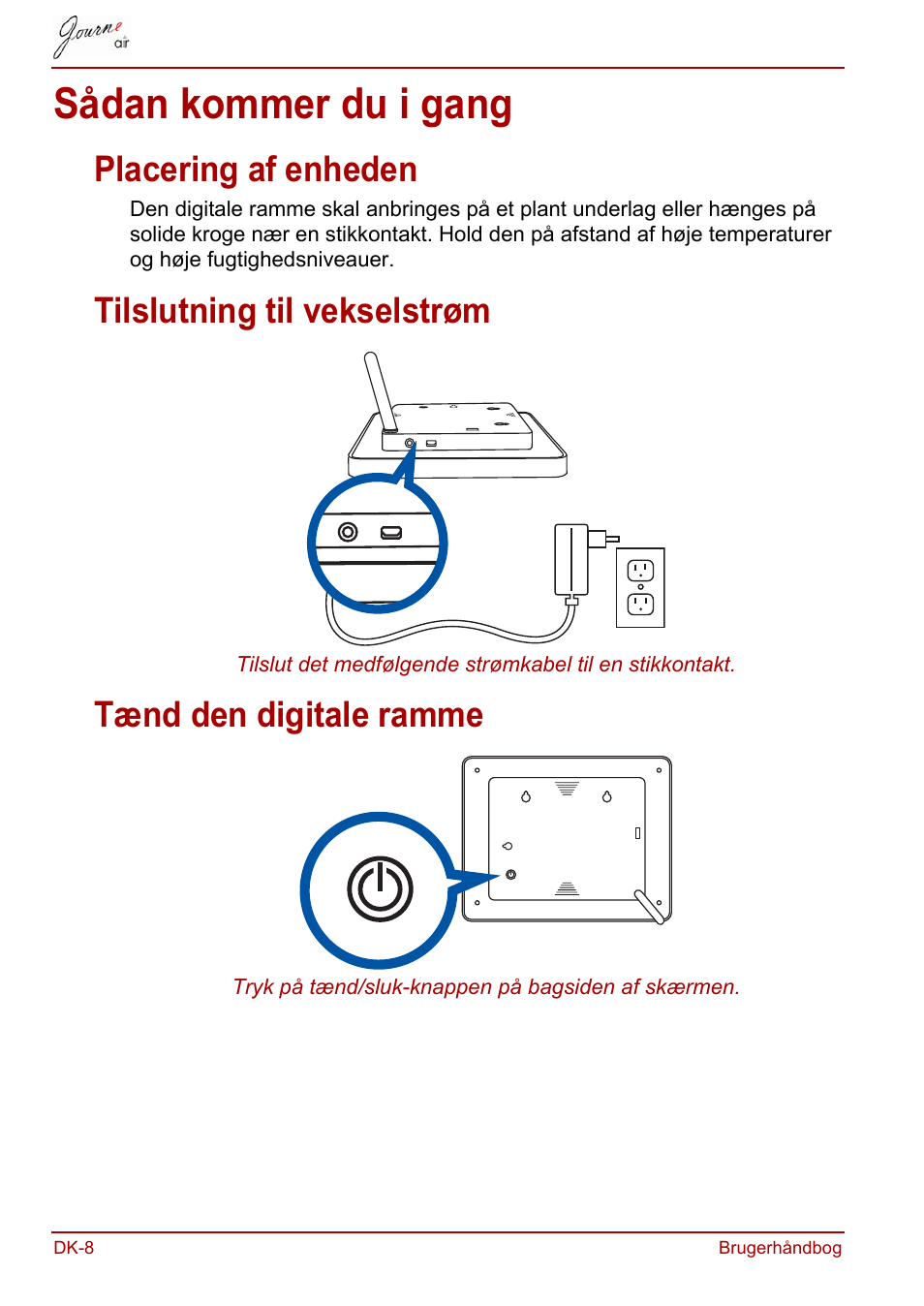 Sådan kommer du i gang, Placering af enheden, Tilslutning til vekselstrøm | Tænd den digitale ramme | Toshiba JournE Air800-801 User Manual | Page 136 / 706