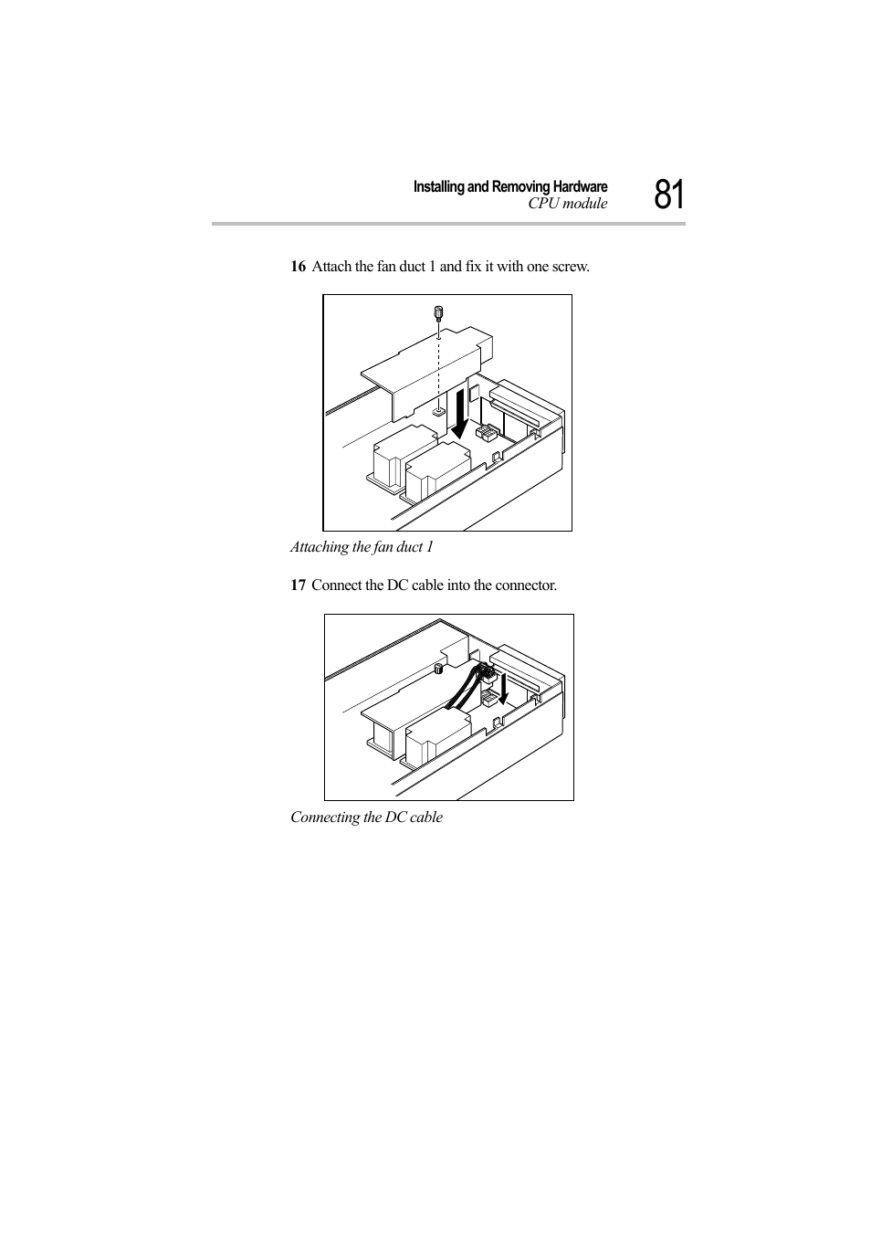 16 attach the fan duct 1 and fix it with one screw, Attaching the fan duct 1, 17 connect the dc cable into the connector | Connecting the dc cable | Toshiba Magnia Z500 User Manual | Page 100 / 242