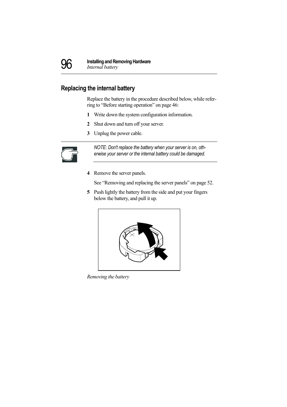 Replacing the internal battery, 1 write down the system configuration information, 2 shut down and turn off your server | 3 unplug the power cable, 4 remove the server panels, Removing the battery | Toshiba Magnia Z500 User Manual | Page 115 / 242