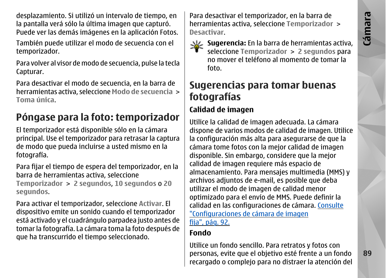 Póngase para la foto: temporizador, Sugerencias para tomar buenas fotografías, Consulte "póngase para la foto | Temporizador", pág. 89, Cá mara | Nokia N85 User Manual | Page 269 / 385