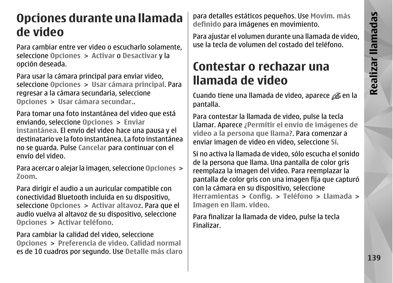 Opciones durante una llamada de video, Contestar o rechazar una llamada de video, Realizar llamadas | Nokia N85 User Manual | Page 319 / 385