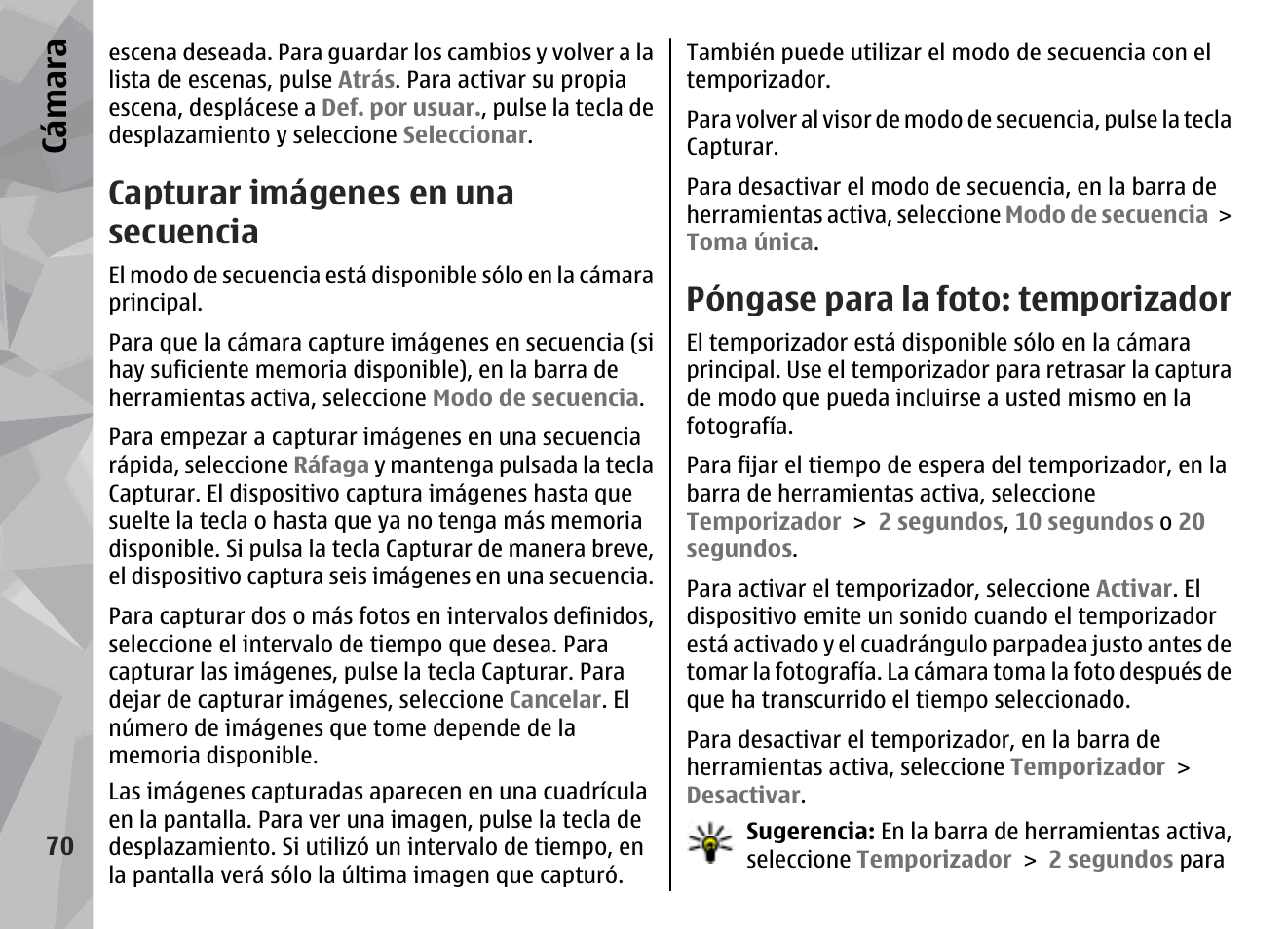 Capturar imágenes en una secuencia, Póngase para la foto: temporizador, Consulte "póngase para la foto | Temporizador", pág. 70, Consulte "capturar imágenes en una, Secuencia", pág. 70, Cá mara | Nokia N78 User Manual | Page 242 / 368