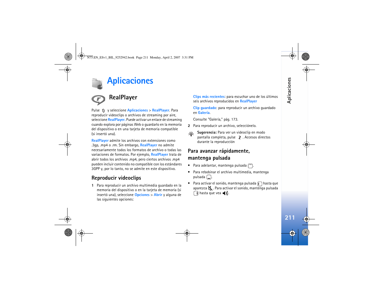 Aplicaciones, Realplayer, Reproducir videoclips | Para avanzar rápidamente, mantengapulsada, Para avanzar rápidamente, mantenga pulsada, 211 y | Nokia N75 User Manual | Page 244 / 297