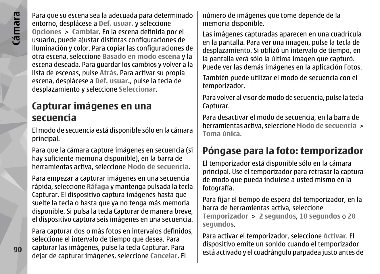 Capturar imágenes en una secuencia, Póngase para la foto: temporizador, Consulte "póngase para la foto | Temporizador", pág. 90, Consulte "capturar imágenes en una, Secuencia", pág. 90, Cá mara | Nokia N79 User Manual | Page 276 / 398