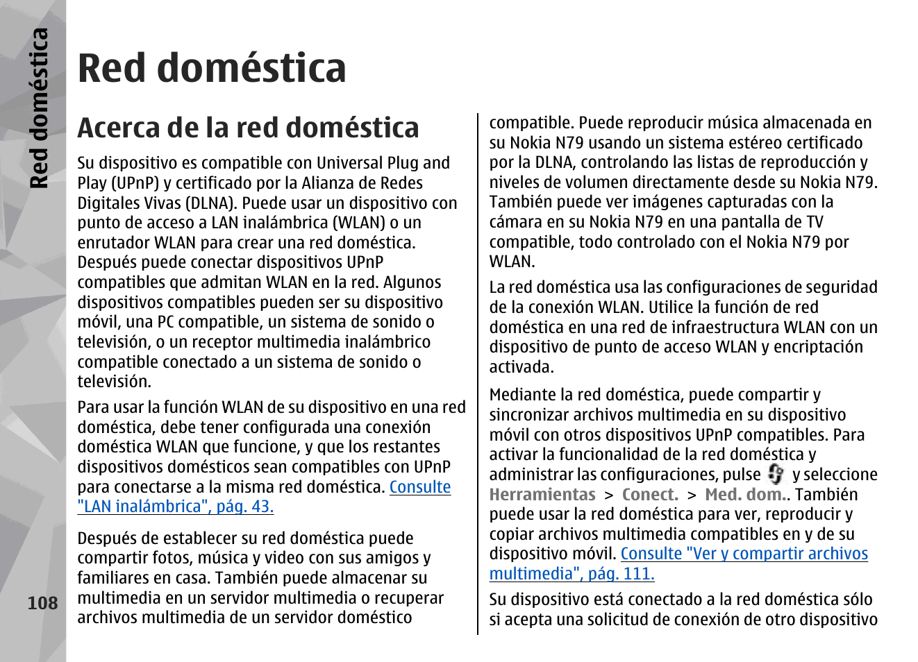 Red doméstica, Acerca de la red doméstica, Consulte | Acerca de la red doméstica", pág. 108 | Nokia N79 User Manual | Page 294 / 398