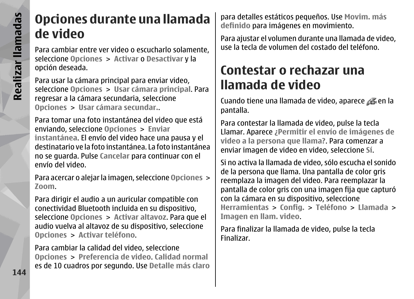Opciones durante una llamada de video, Contestar o rechazar una llamada de video, Realizar llamadas | Nokia N79 User Manual | Page 330 / 398