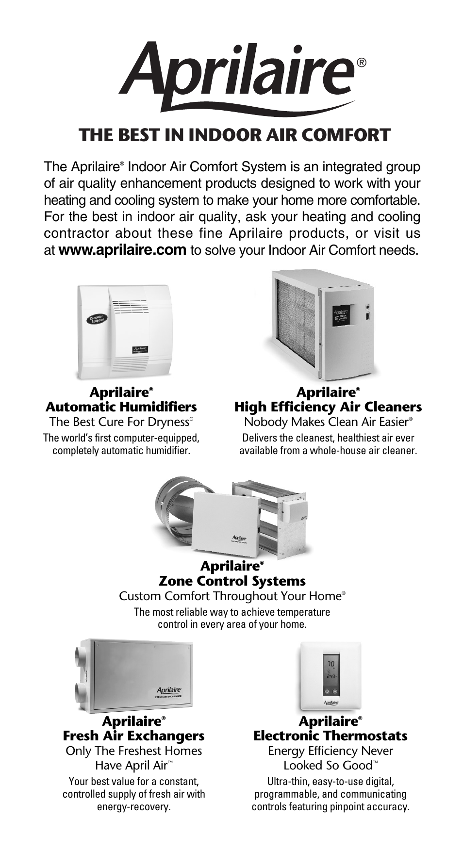 The best in indoor air comfort, The aprilaire, Automatic humidifiers | Aprilaire, High efficiency air cleaners, Zone control systems, Fresh air exchangers, Electronic thermostats | Aprilaire 760 User Manual | Page 19 / 20