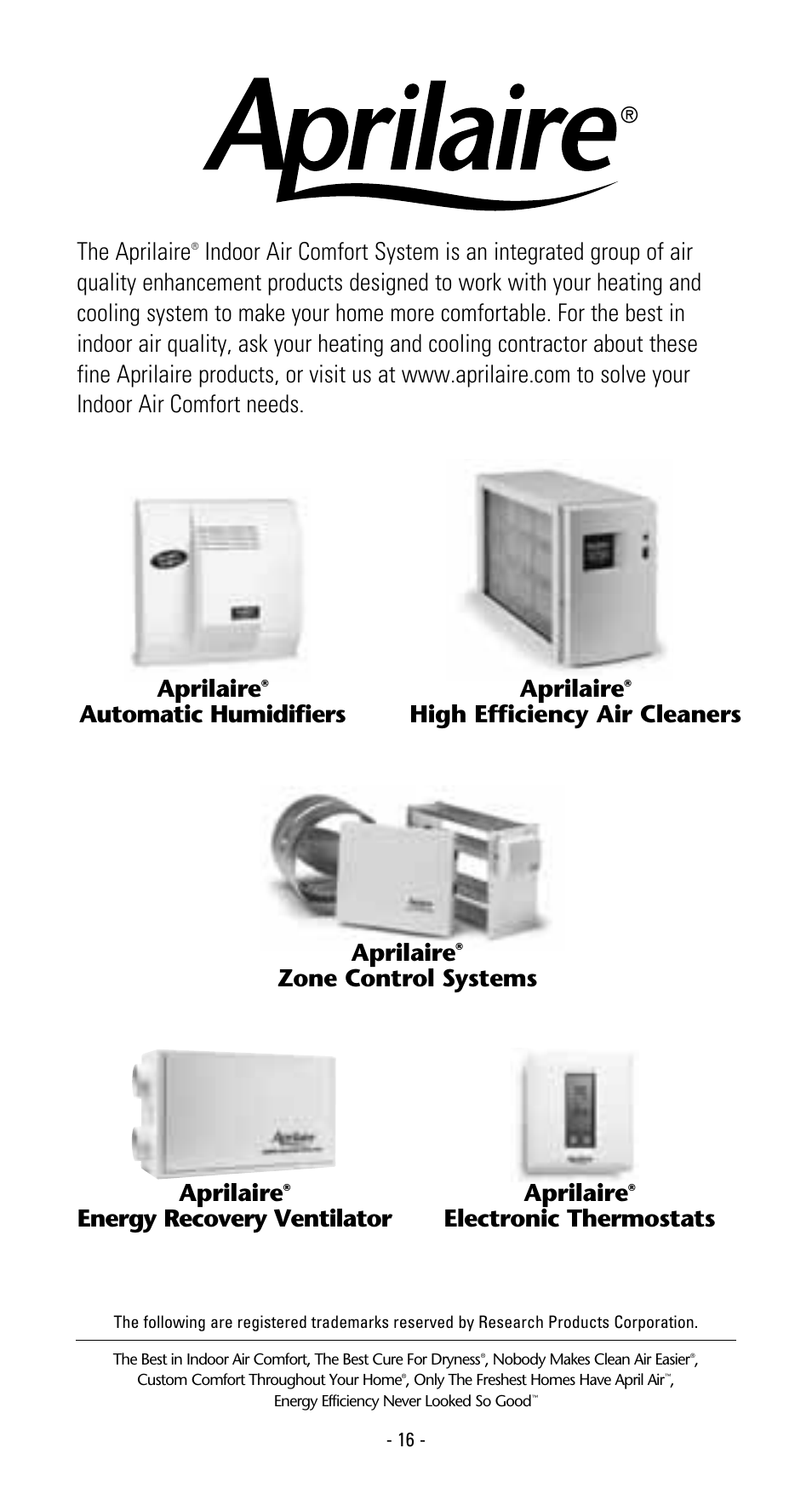 The aprilaire, Automatic humidifiers aprilaire, High efficiency air cleaners | Aprilaire, Zone control systems aprilaire, Energy recovery ventilator aprilaire, Electronic thermostats | Aprilaire 600 User Manual | Page 18 / 20