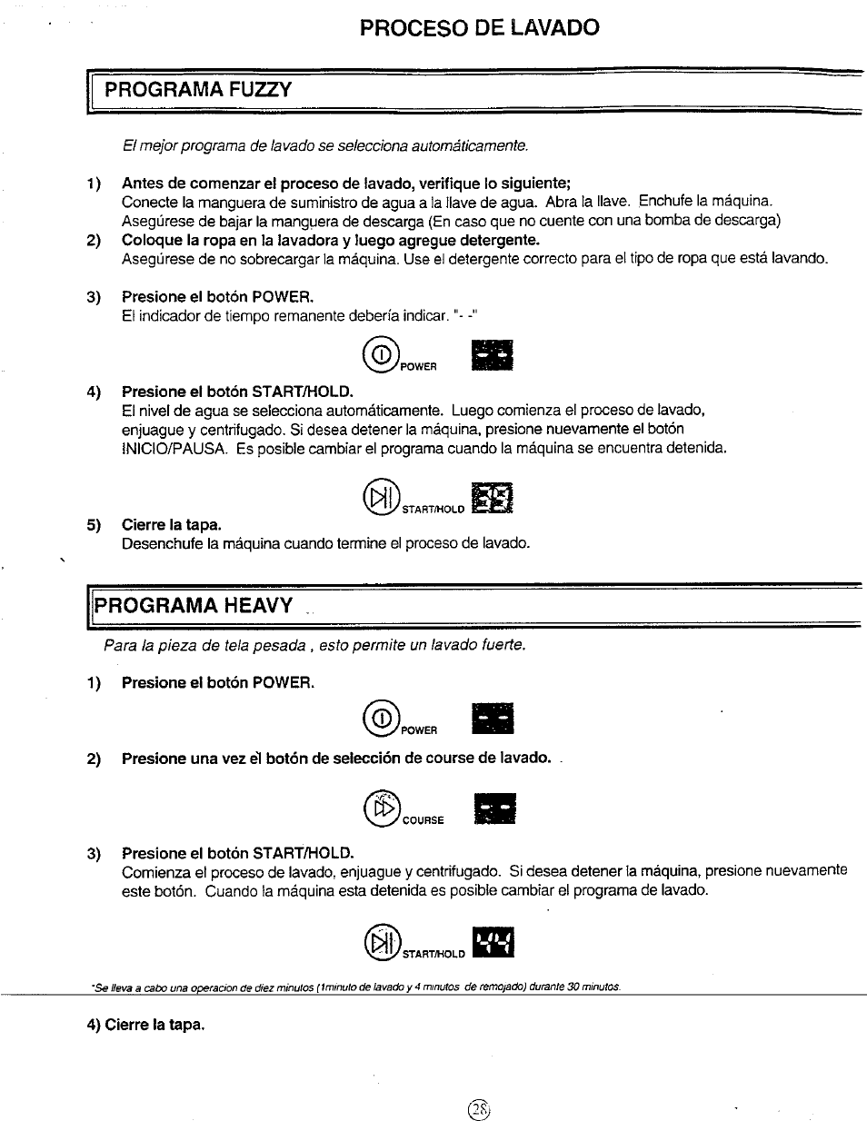 Proceso de lavado, Programa fuzzy, 3) presione el botón power | 4) presione el botón start/hold, 5) cierre la tapa, Programa heavy, 1) presione el botón power, 3) presione el botón start/hold, 4) cierre la tapa, Proceso de lavado programa fuzzy | Avanti W851 User Manual | Page 28 / 31