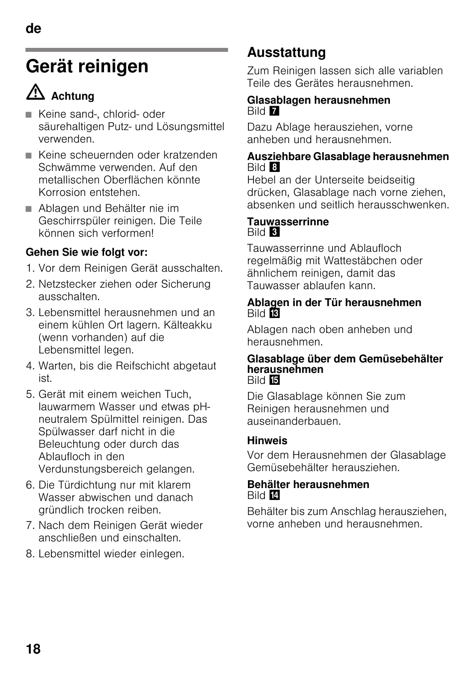 Gerät reinigen, M achtung, Ausstattung | Glasablagen herausnehmen, Ausziehbare glasablage herausnehmen, Tauwasserrinne, Ablagen in der tür herausnehmen, Glasablage über dem gemüsebehälter herausnehmen, Behälter herausnehmen, De 18 | Neff KI2223D30 User Manual | Page 18 / 104
