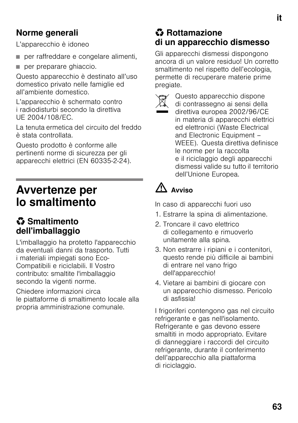 Norme generali, Per raffreddare e congelare alimenti, Per preparare ghiaccio | Avvertenze per lo smaltimento, Smaltimento dell'imballaggio, Rottamazione di un apparecchio dismesso, It 63 norme generali | Neff KI2223D30 User Manual | Page 63 / 104