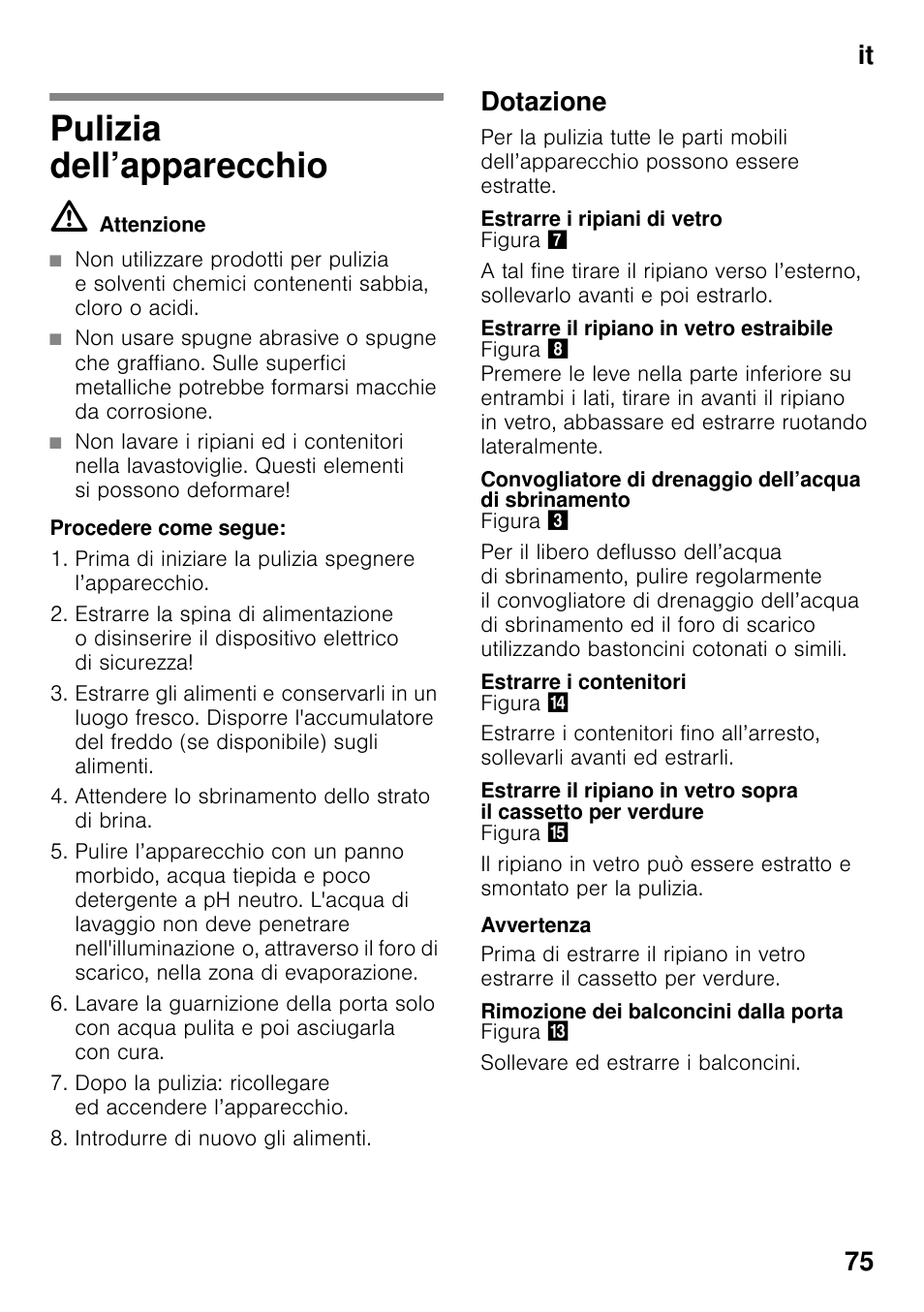 Pulizia dell’apparecchio, M attenzione, Dotazione | Estrarre i ripiani di vetro, Estrarre il ripiano in vetro estraibile, Estrarre i contenitori, Rimozione dei balconcini dalla porta, It 75 | Neff KI2223D30 User Manual | Page 75 / 104