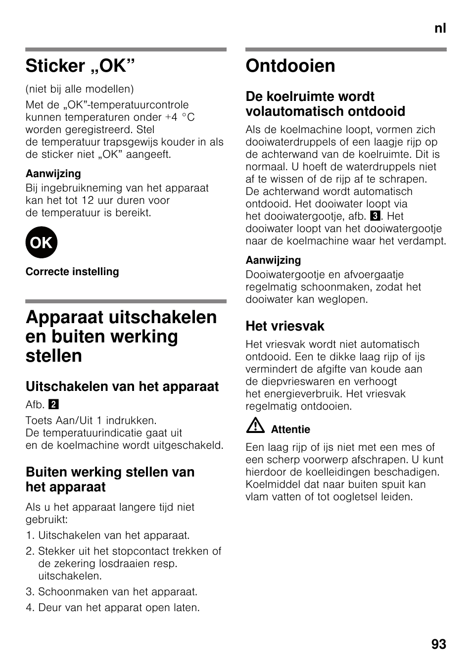 Sticker „ok, Apparaat uitschakelen en buiten werking stellen, Uitschakelen van het apparaat | Buiten werking stellen van het apparaat, Ontdooien, De koelruimte wordt volautomatisch ontdooid, Het vriesvak, Werking stellen ontdooien, Nl 93 | Neff KI2223D30 User Manual | Page 93 / 104