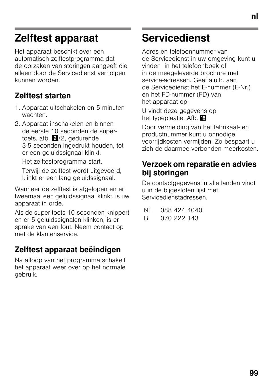 Zelftest apparaat, Zelftest starten, Zelftest apparaat beëindigen | Servicedienst, Verzoek om reparatie en advies bij storingen, Zelftest apparaat servicedienst, Nl 99 | Neff KI2223D30 User Manual | Page 99 / 104