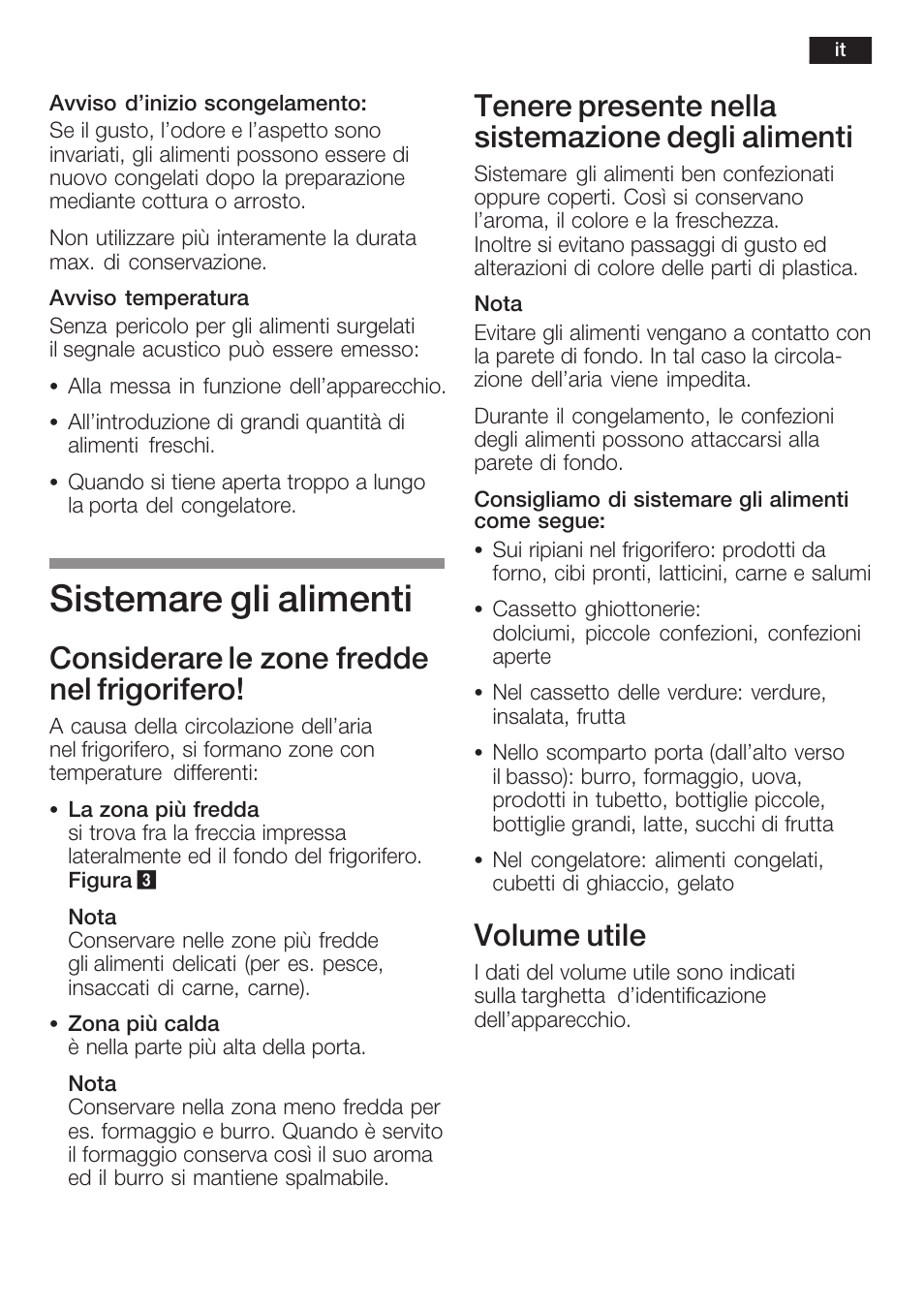Sistemare gli alimenti, Considerare le zone fredde nel frigorifero, Tenere presente nella sistemazione degli alimenti | Volume utile | Neff K8341X0 User Manual | Page 67 / 100