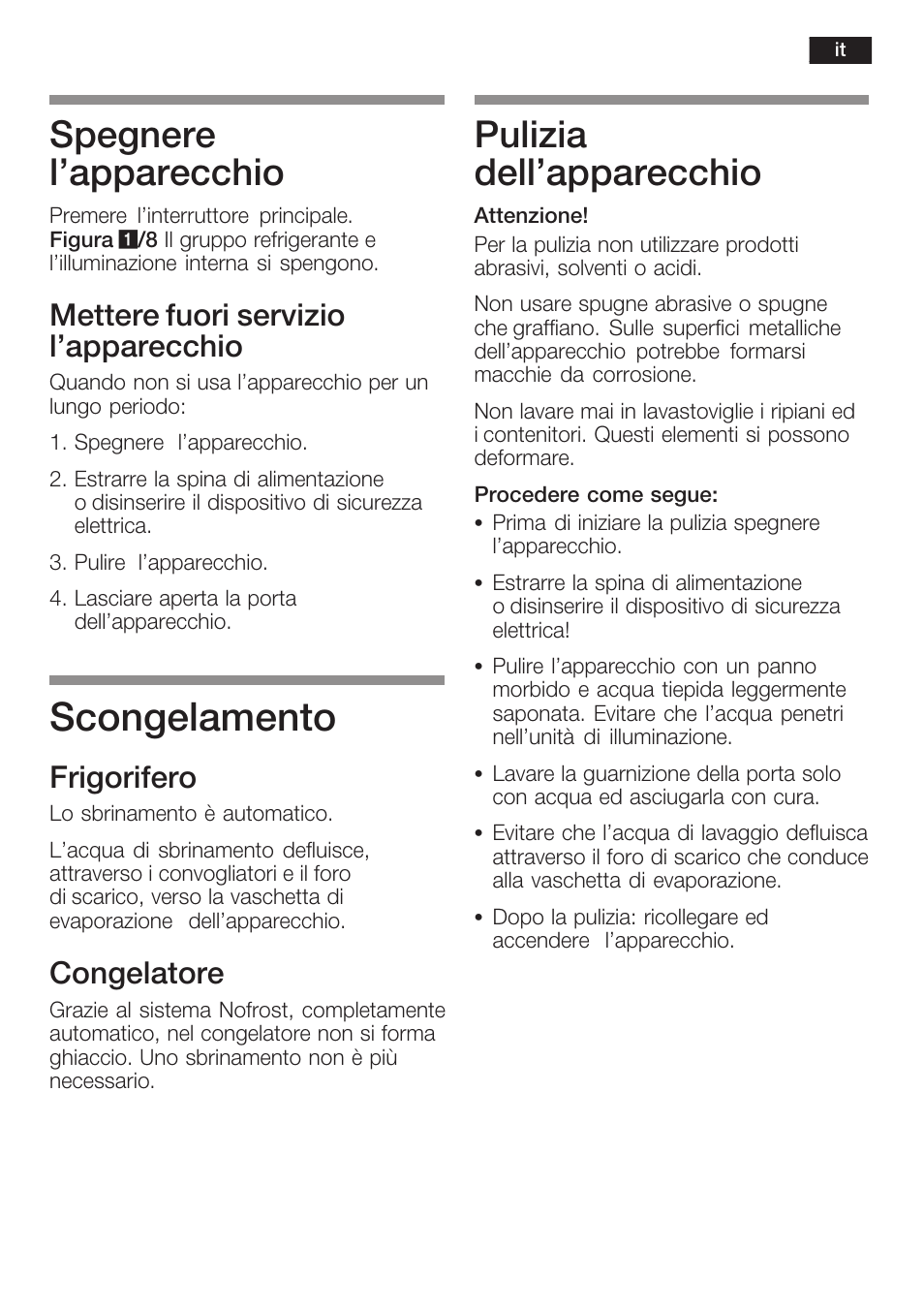 Scongelamento, Spegnere l'apparecchio, Pulizia dell'apparecchio | Mettere fuori servizio l'apparecchio, Frigorifero, Congelatore | Neff K8341X0 User Manual | Page 73 / 100