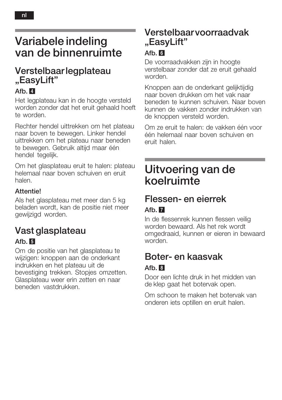 Variabele indeling van de binnenruimte, Uitvoering van de koelruimte, Verstelbaar legplateau ęeasylift | Vast glasplateau, Verstelbaar voorraadvak ęeasylift, Flessenć en eierrek, Boterć en kaasvak | Neff K8341X0 User Manual | Page 86 / 100