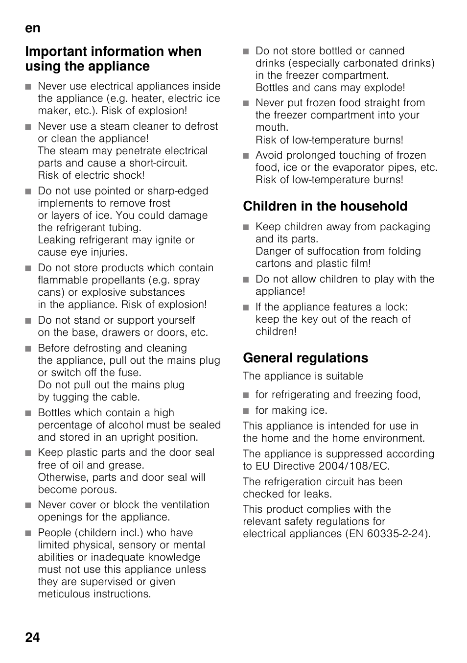 Important information when using the appliance, Children in the household, Do not allow children to play with the appliance | General regulations, For refrigerating and freezing food, For making ice | Neff KI2423D40 User Manual | Page 24 / 101